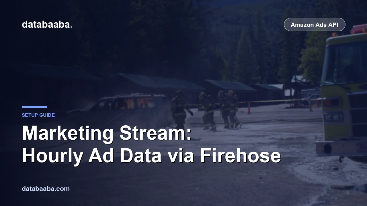 Amazon Marketing Stream Setup: Hourly Ad Data via Firehose in Python