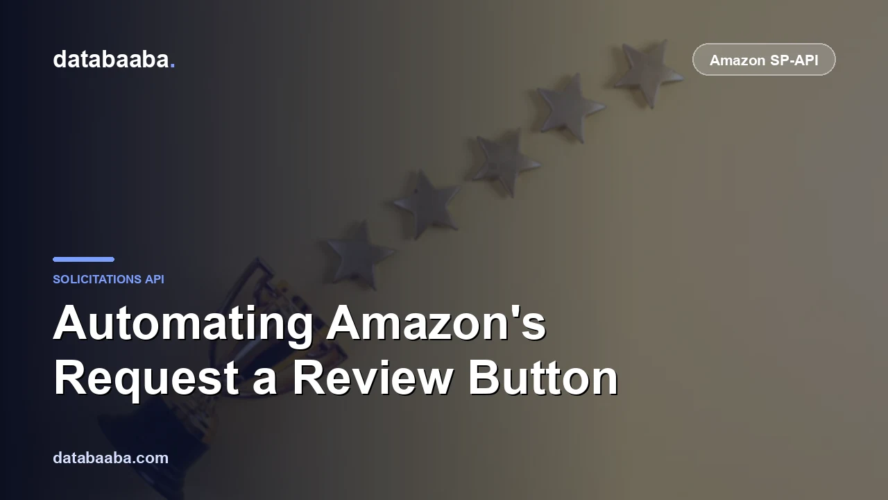 Automating Amazon's Request a Review Button with the Solicitations API