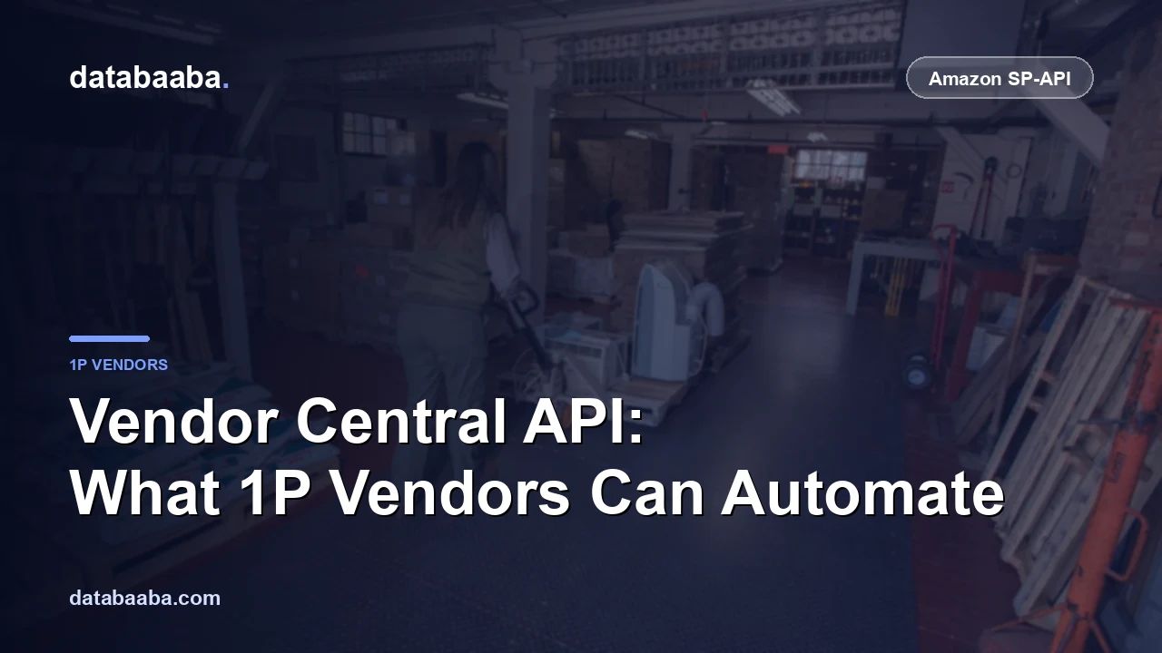 Amazon Vendor Central API: What 1P Vendors Can Actually Automate