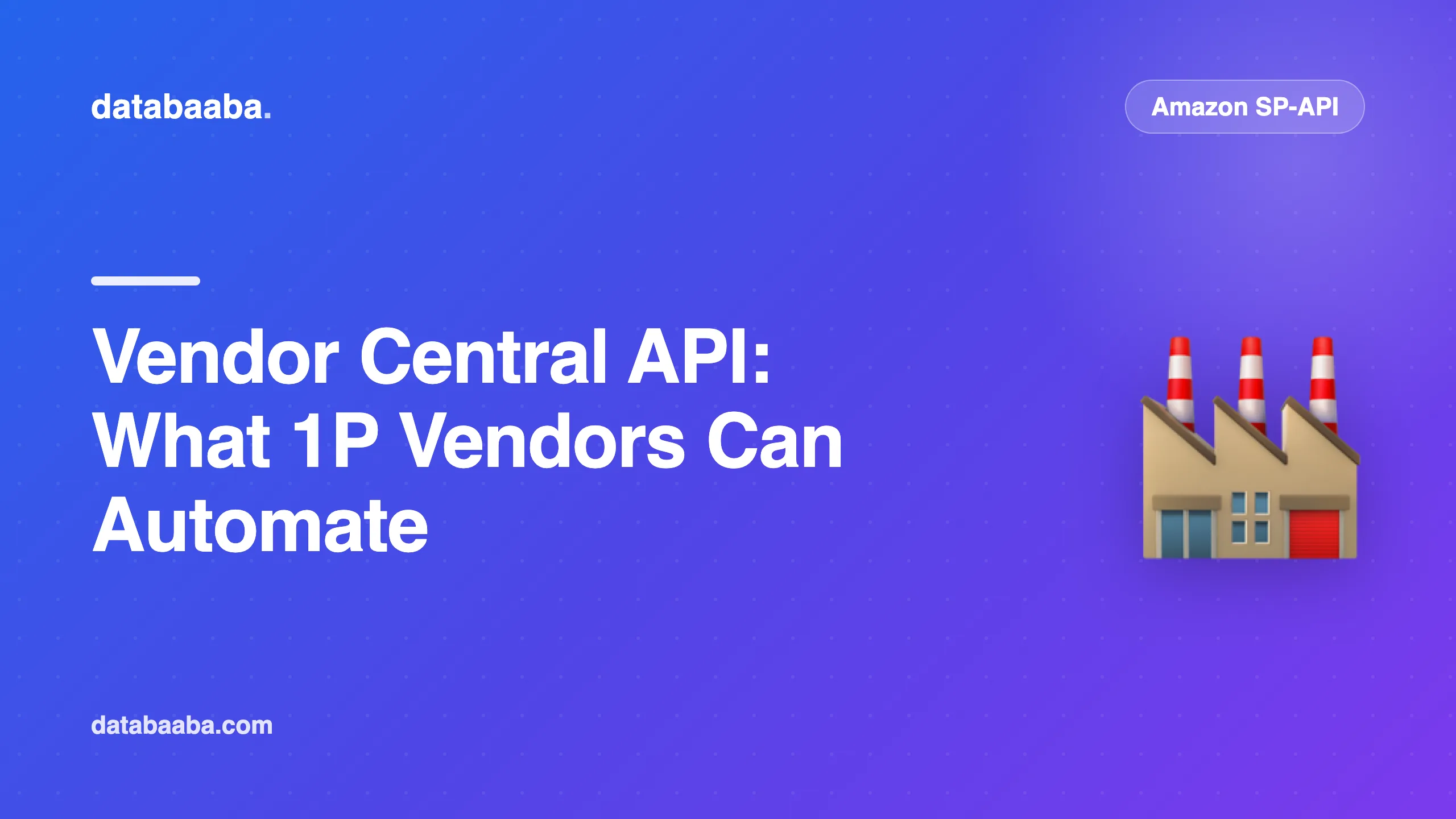 Amazon Vendor Central API: What 1P Vendors Can Actually Automate